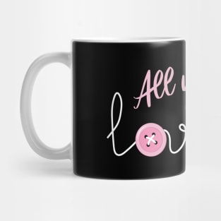 All we need is Love SEWING Mug